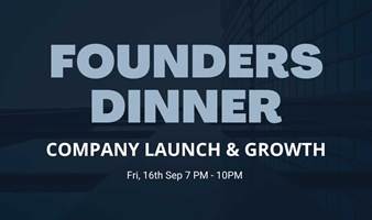 Founders Dinner: Company Launch & Growth 企业发起和成长