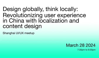 March UI/UX meetup: Revolutionizing user experience in China with localization and content design